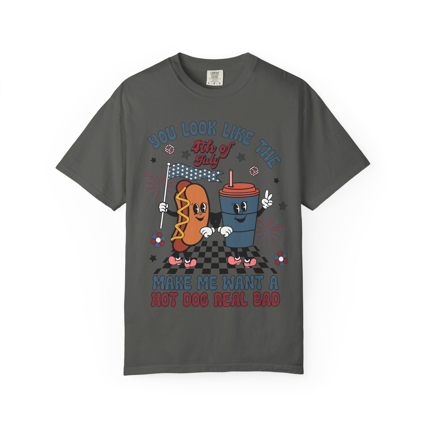 4th of July Hot Dog & Drink Graphic T‑Shirt — "You Look Like the 4th of July Make Me Want a Hot Dog Real Bad"