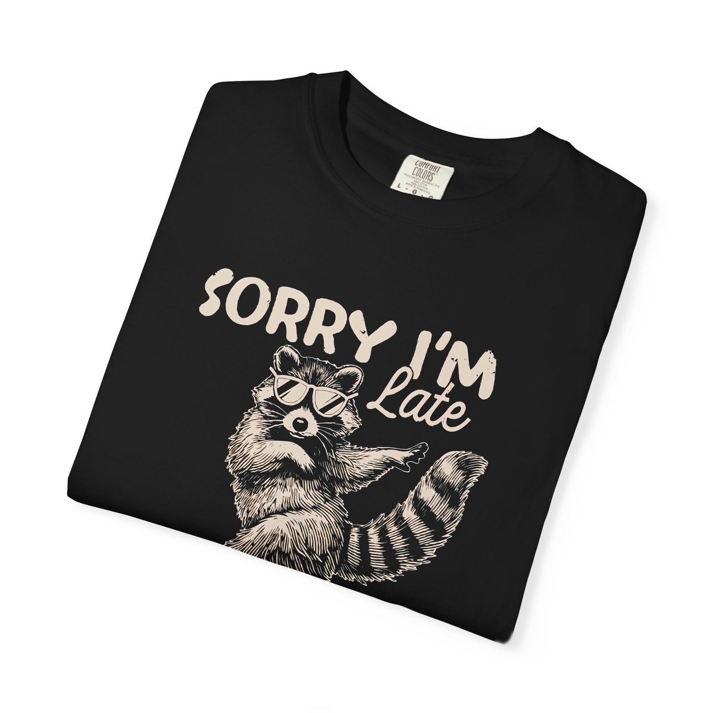Sorry I'm Late I Was Dilly Dallying Raccoon T-Shirt