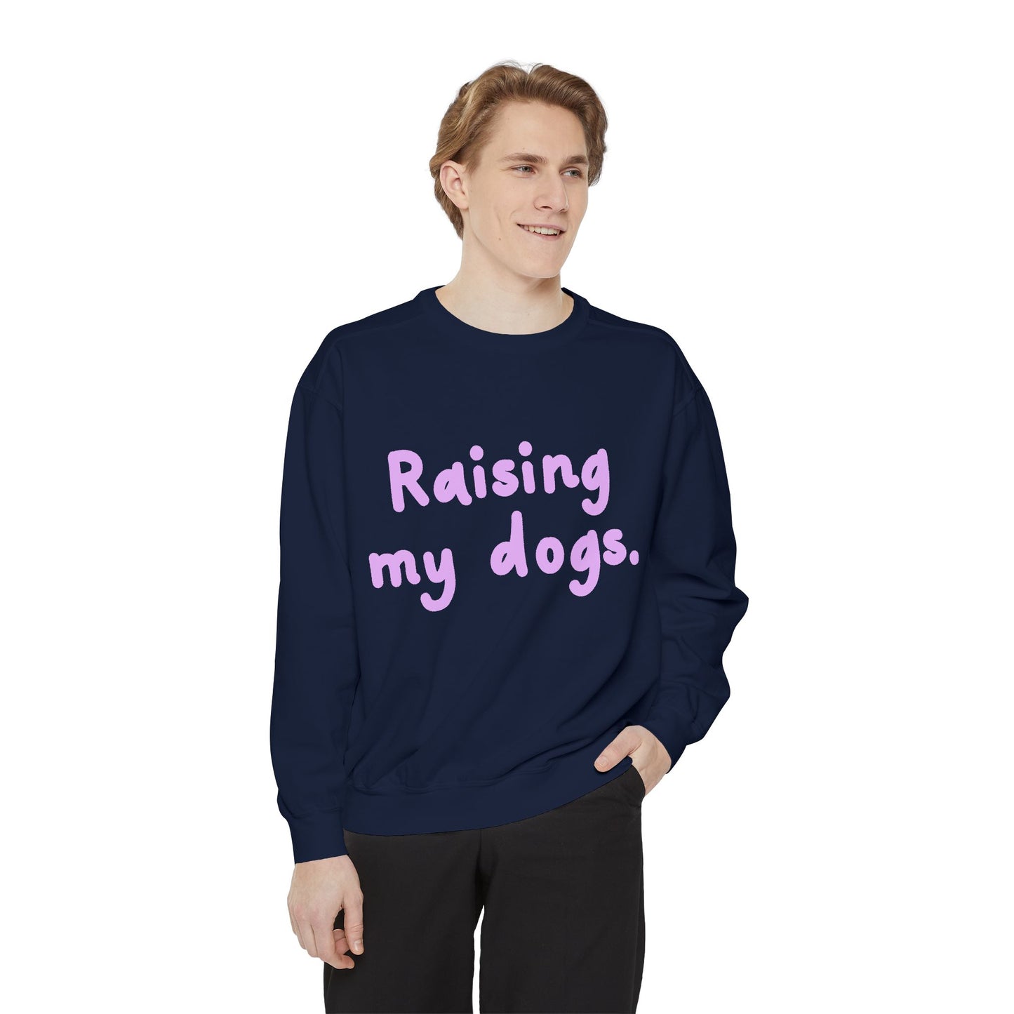 Raising My Dogs Sweatshirt — Cute Pet Lover Crewneck