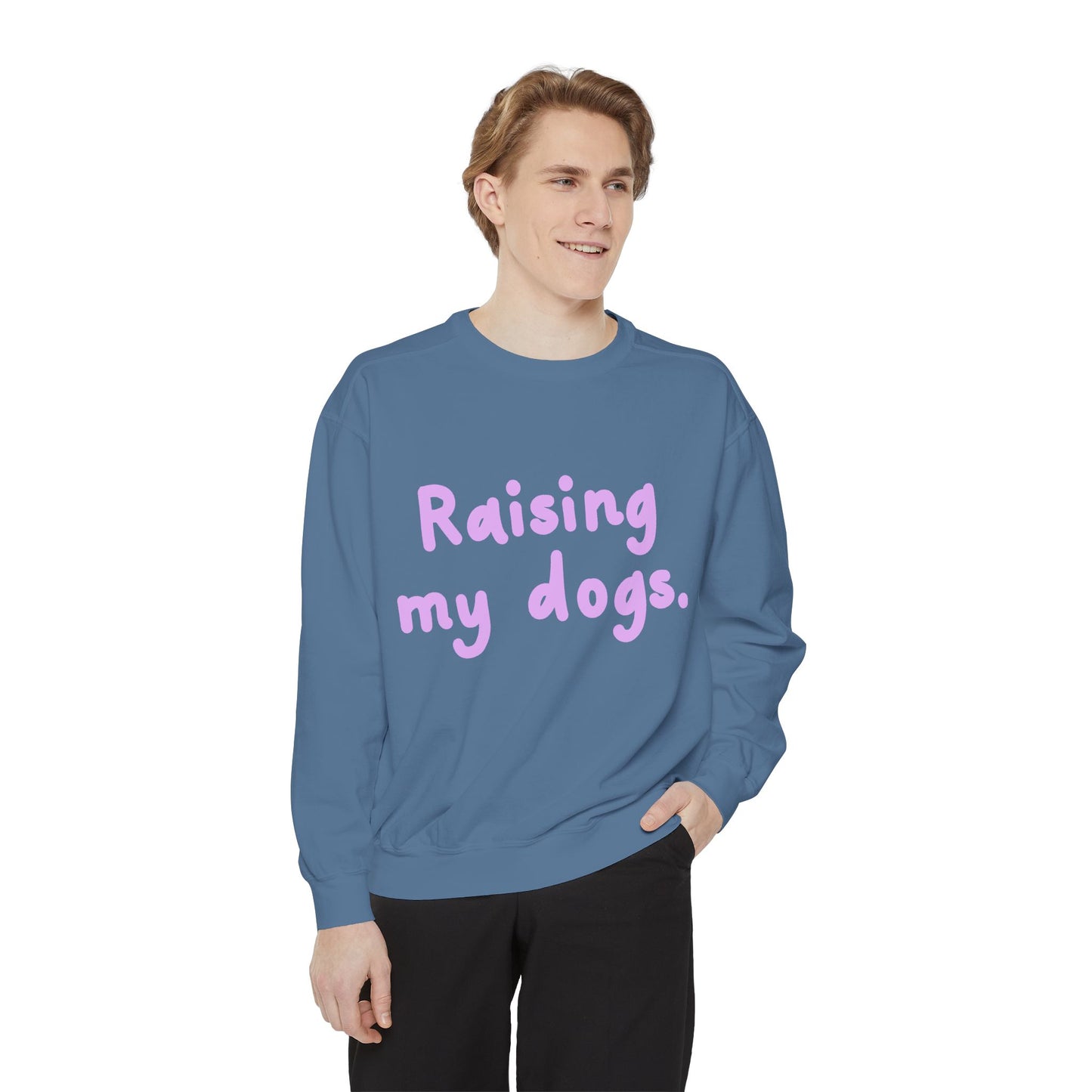 Raising My Dogs Sweatshirt — Cute Pet Lover Crewneck