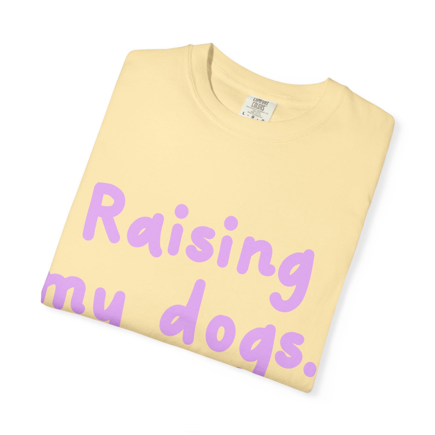 Raising My Dogs T-Shirt — Cute Pastel Dog Mom Tee