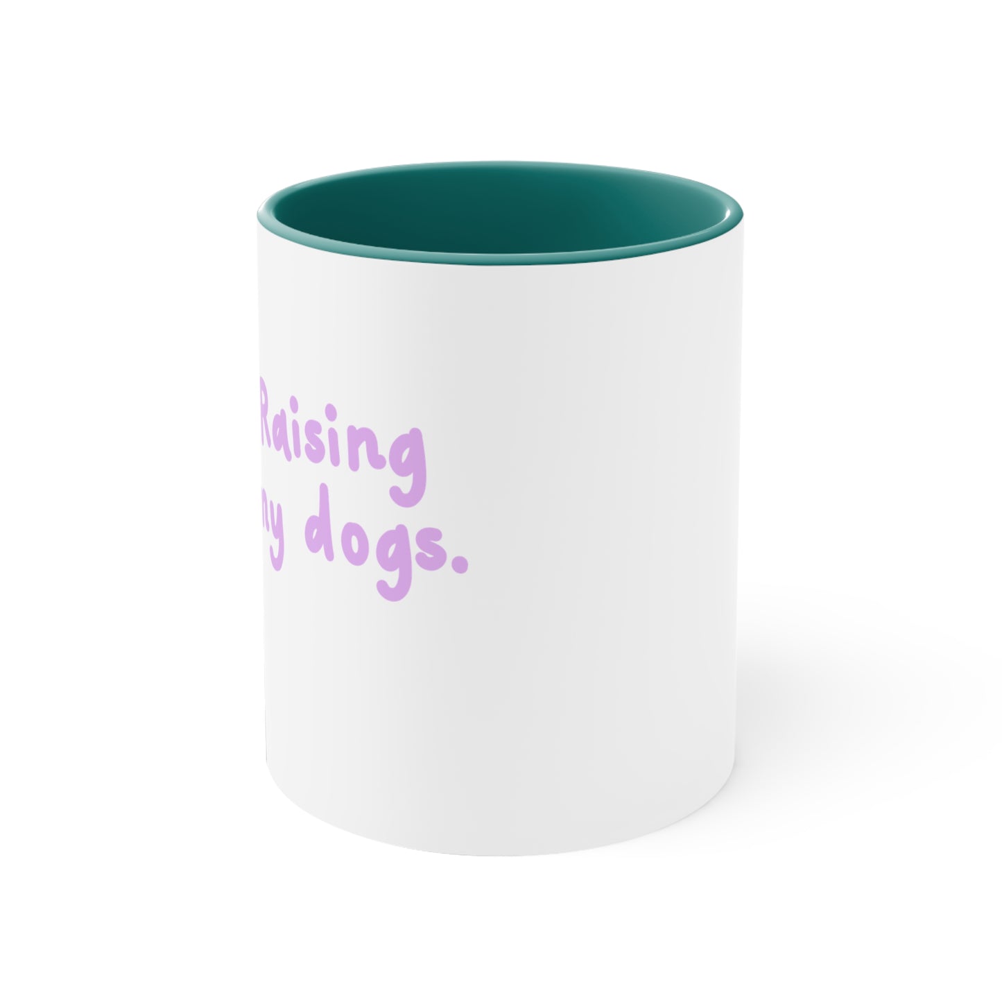 Accent Mug — "Raising My Dogs" Cute Pet Lover Coffee Mug (11oz)