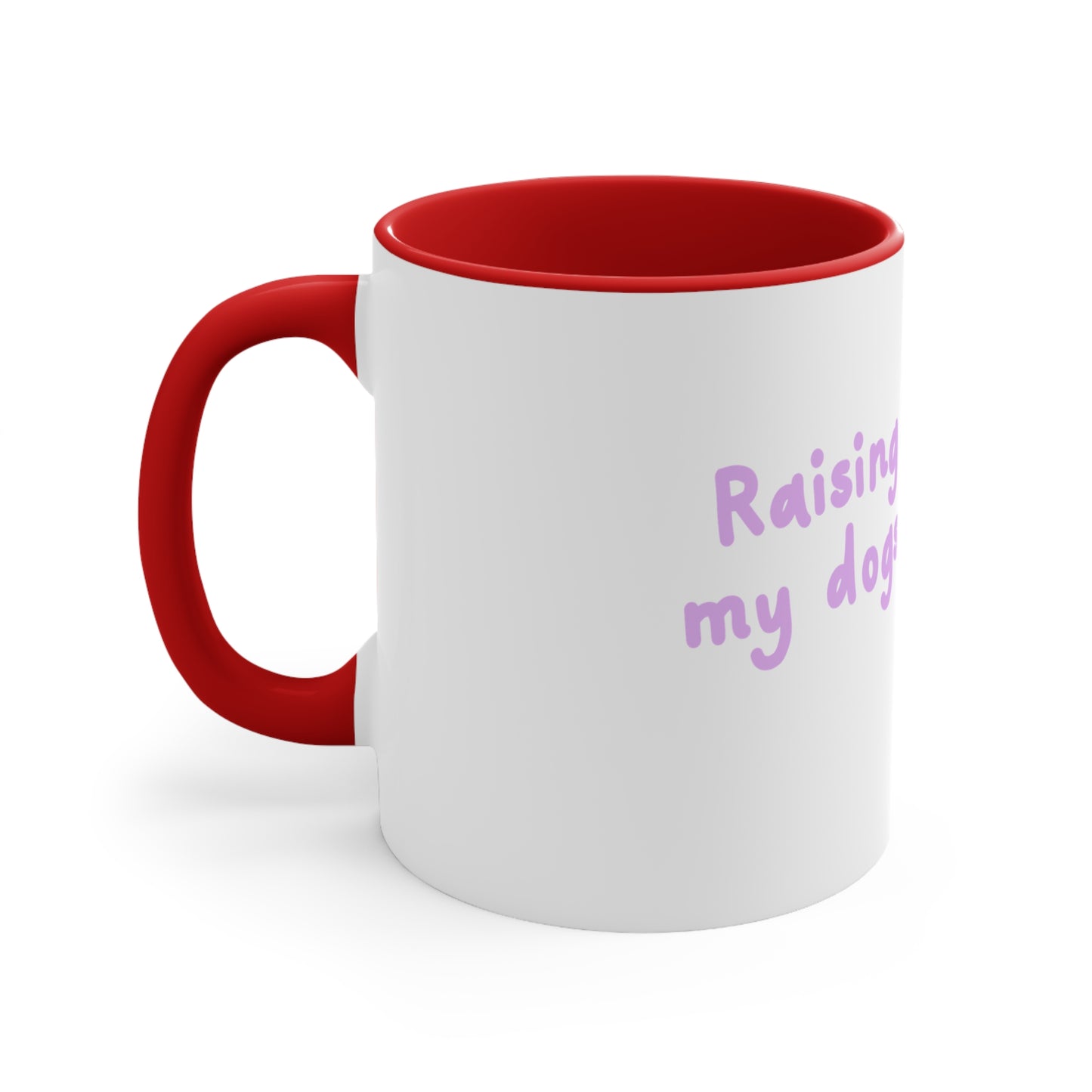 Accent Mug — "Raising My Dogs" Cute Pet Lover Coffee Mug (11oz)