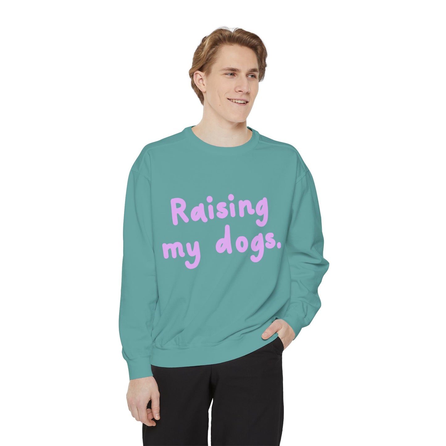 Raising My Dogs Sweatshirt — Cute Pet Lover Crewneck