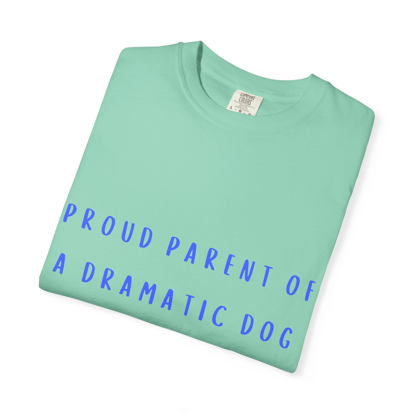 Proud Parent of a Dramatic Dog T-Shirt