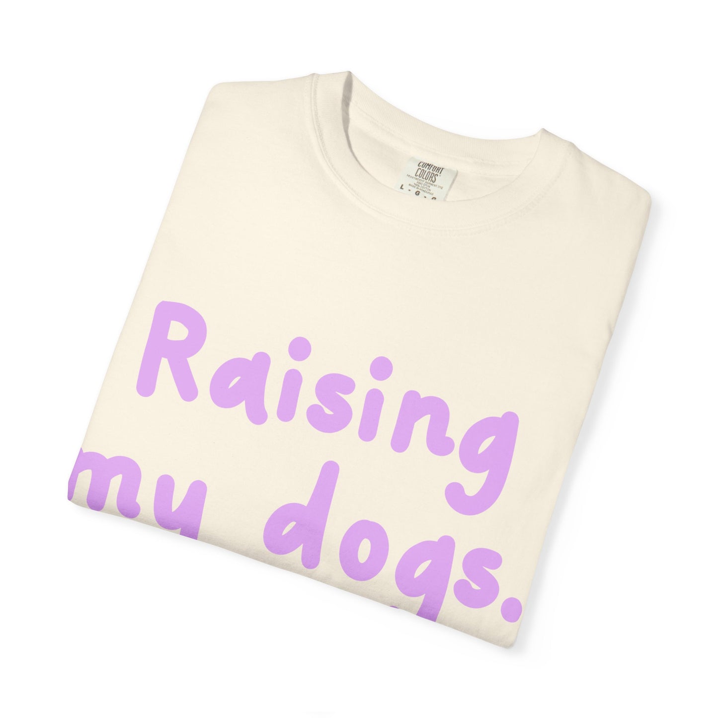 Raising My Dogs T-Shirt — Cute Pastel Dog Mom Tee
