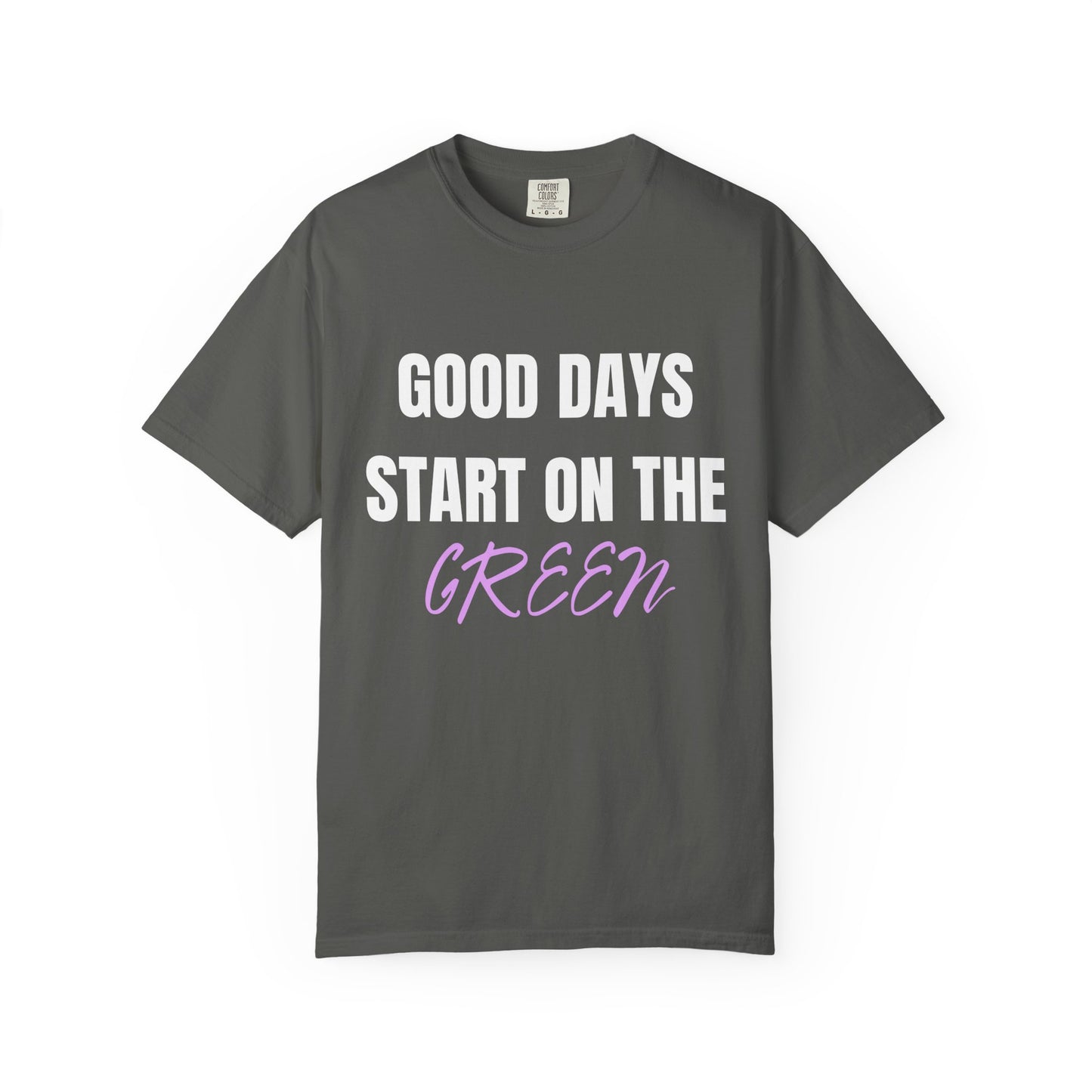 Good Days Start on the Green- Golf Tee