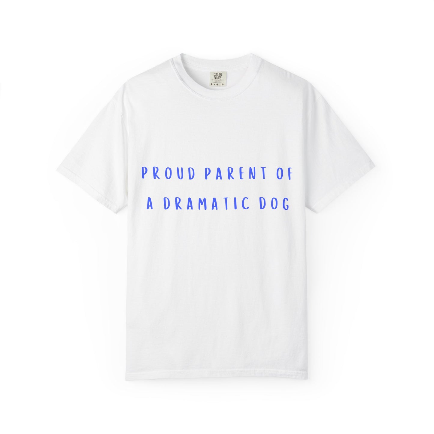 Proud Parent of a Dramatic Dog T-Shirt