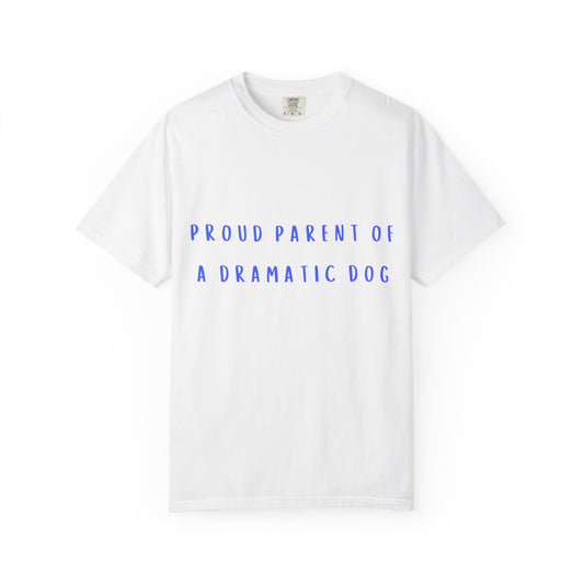 Proud Parent of a Dramatic Dog T-Shirt