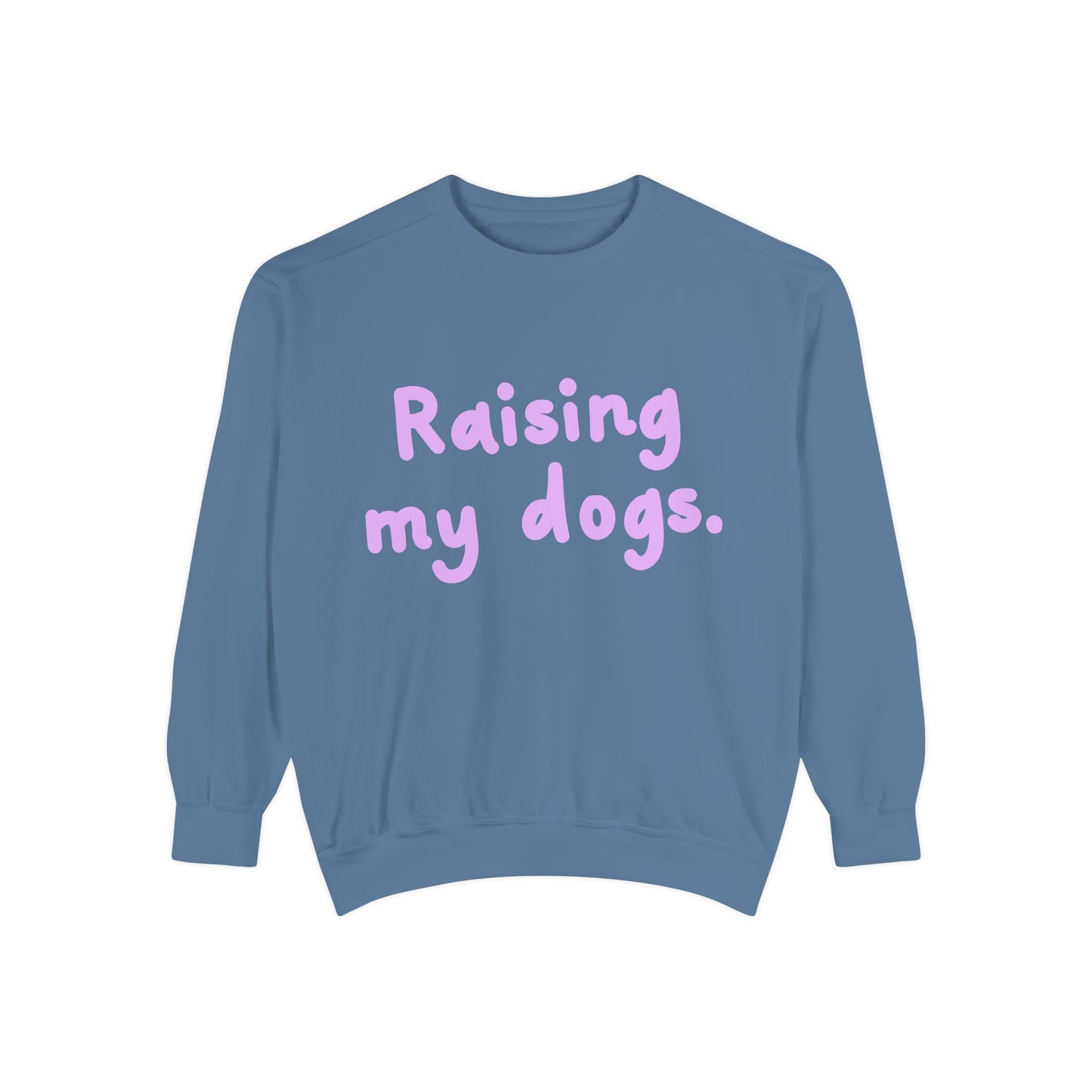 Raising My Dogs Sweatshirt — Cute Pet Lover Crewneck