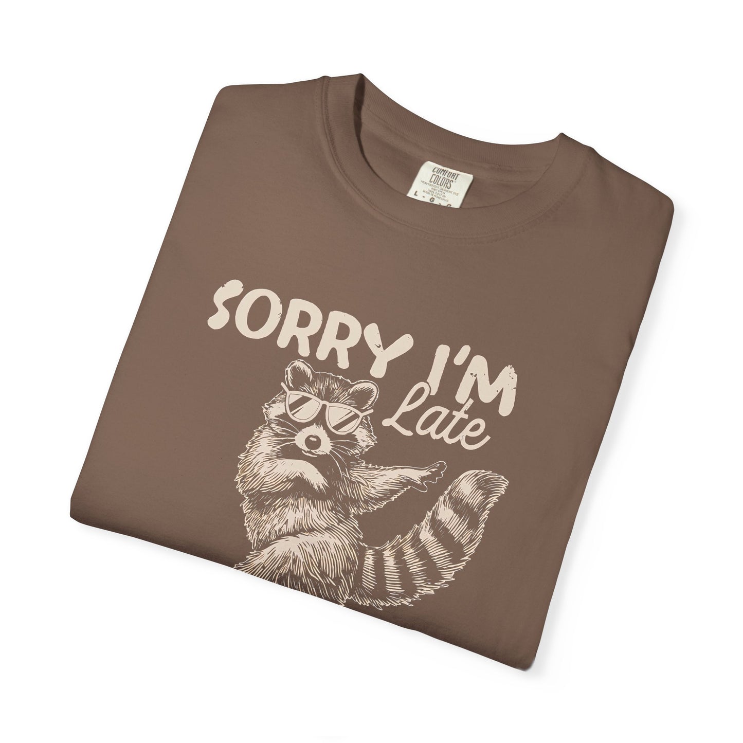 Sorry I'm Late I Was Dilly Dallying Raccoon T-Shirt