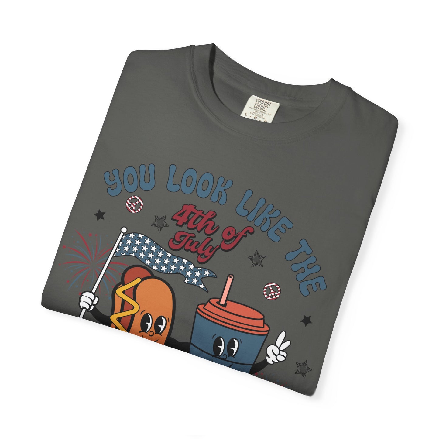 4th of July Hot Dog & Drink Graphic T‑Shirt — "You Look Like the 4th of July Make Me Want a Hot Dog Real Bad"