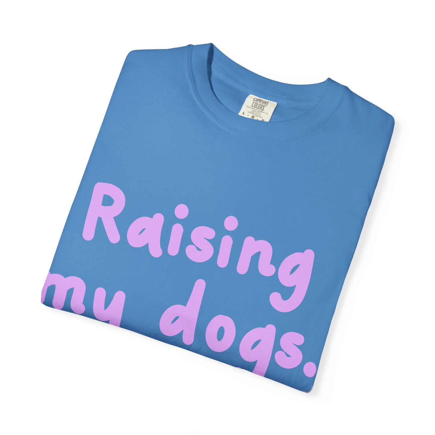 Raising My Dogs T-Shirt — Cute Pastel Dog Mom Tee
