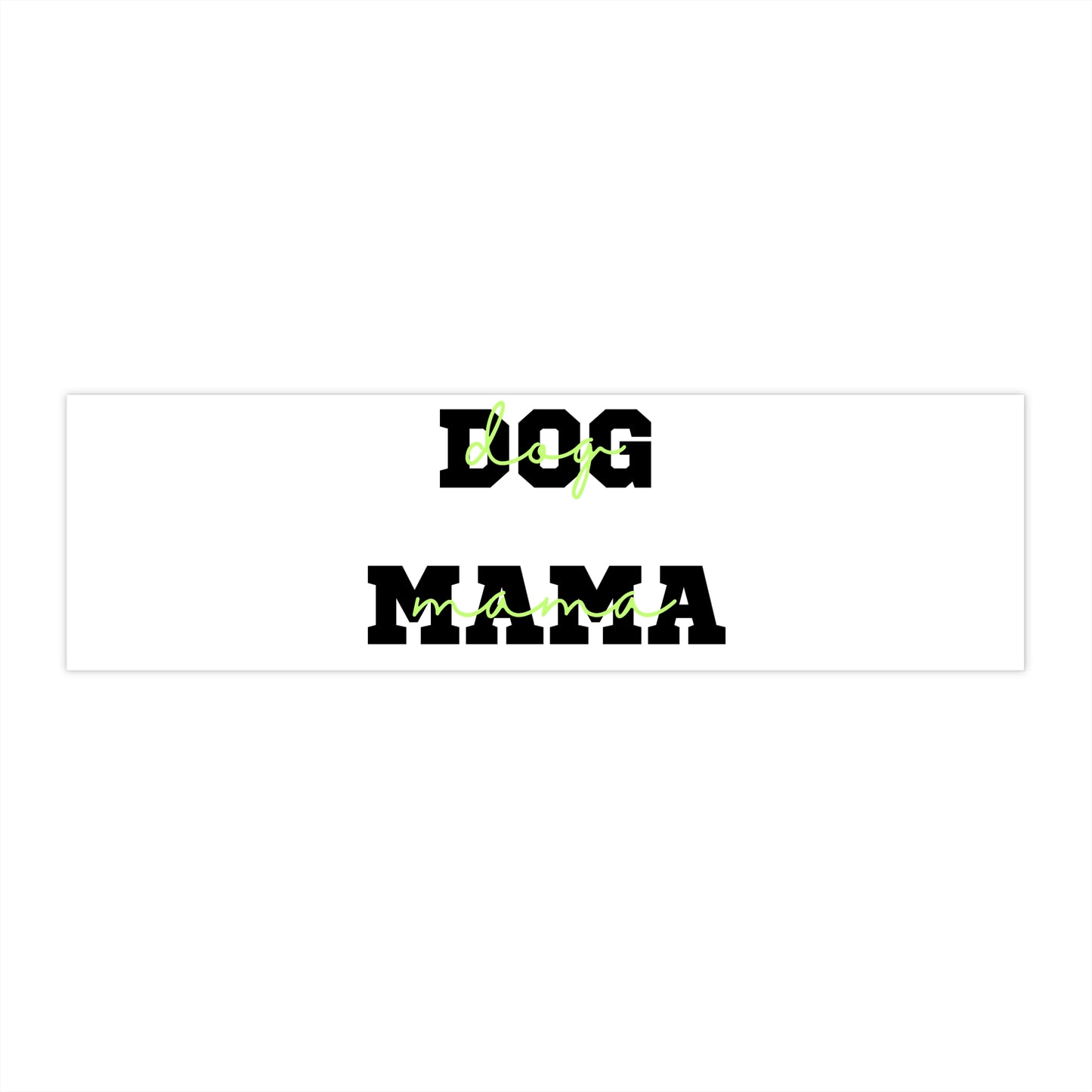 Dog Mama Bumper Sticker – Funny Pet Lover Decal