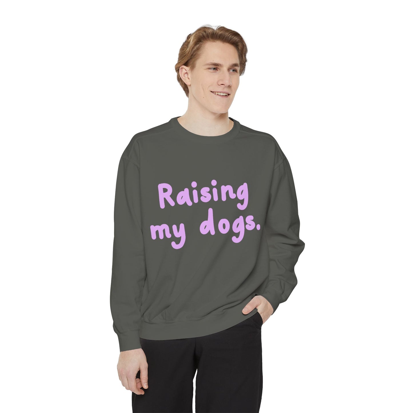 Raising My Dogs Sweatshirt — Cute Pet Lover Crewneck