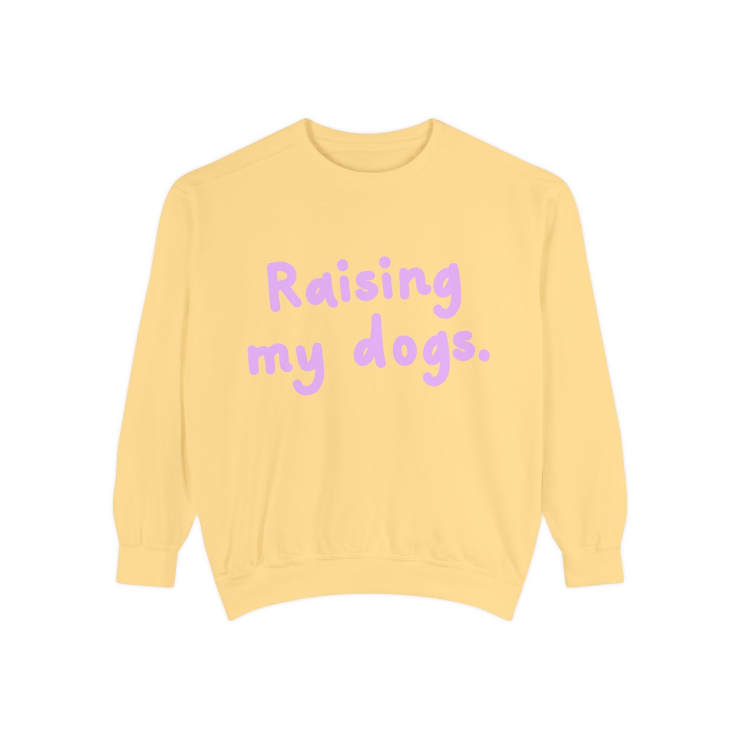 Raising My Dogs Sweatshirt — Cute Pet Lover Crewneck