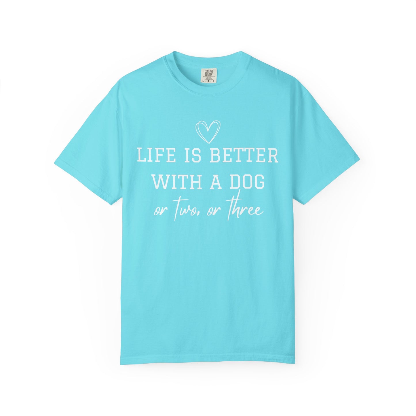 Dog Lover T-Shirt — "Life Is Better With A Dog or Two or Three" Graphic Tee