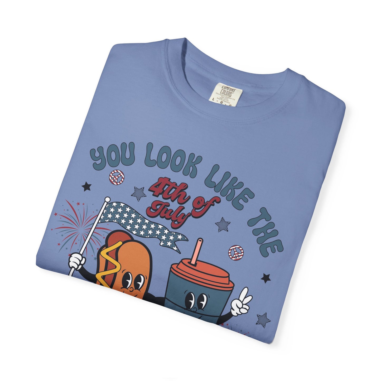 4th of July Hot Dog & Drink Graphic T‑Shirt — "You Look Like the 4th of July Make Me Want a Hot Dog Real Bad"