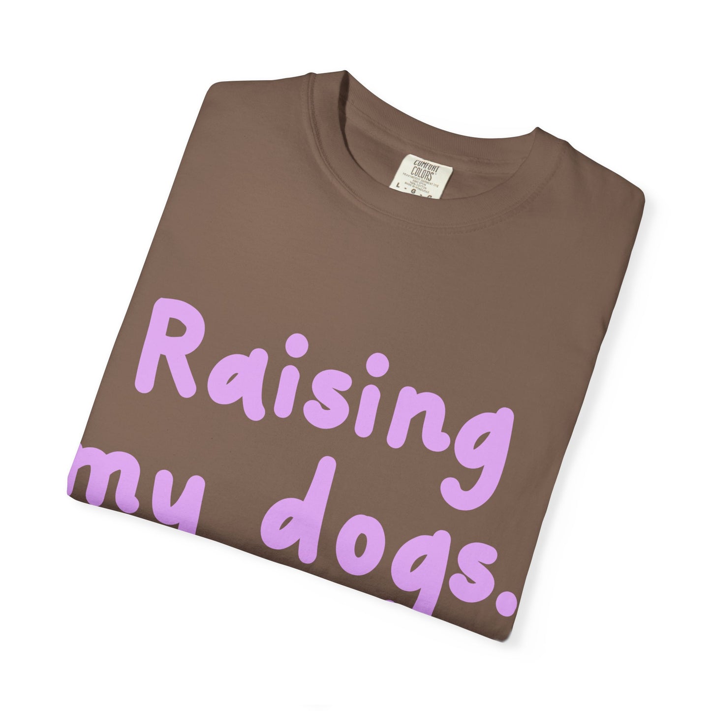 Raising My Dogs T-Shirt — Cute Pastel Dog Mom Tee