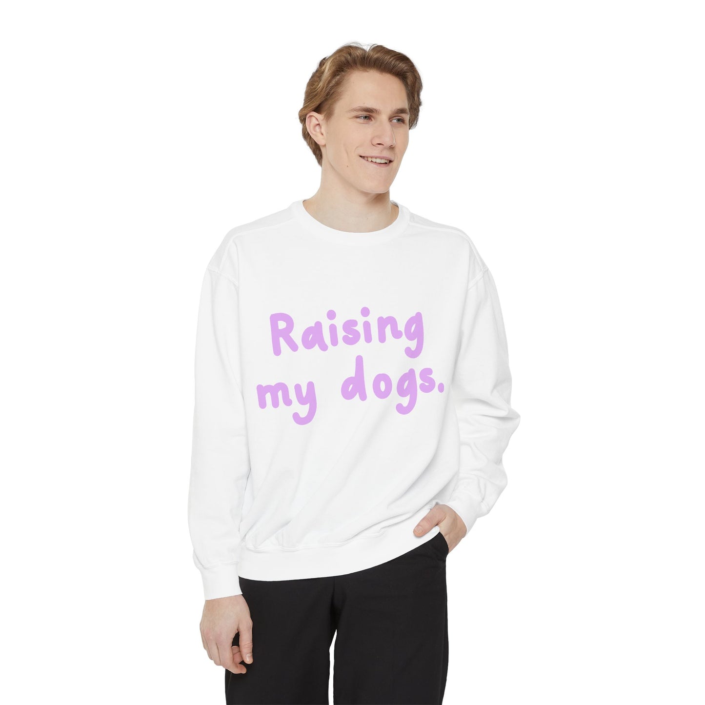Raising My Dogs Sweatshirt — Cute Pet Lover Crewneck
