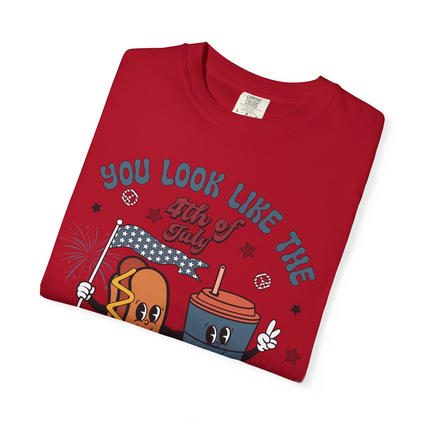 4th of July Hot Dog & Drink Graphic T‑Shirt — "You Look Like the 4th of July Make Me Want a Hot Dog Real Bad"
