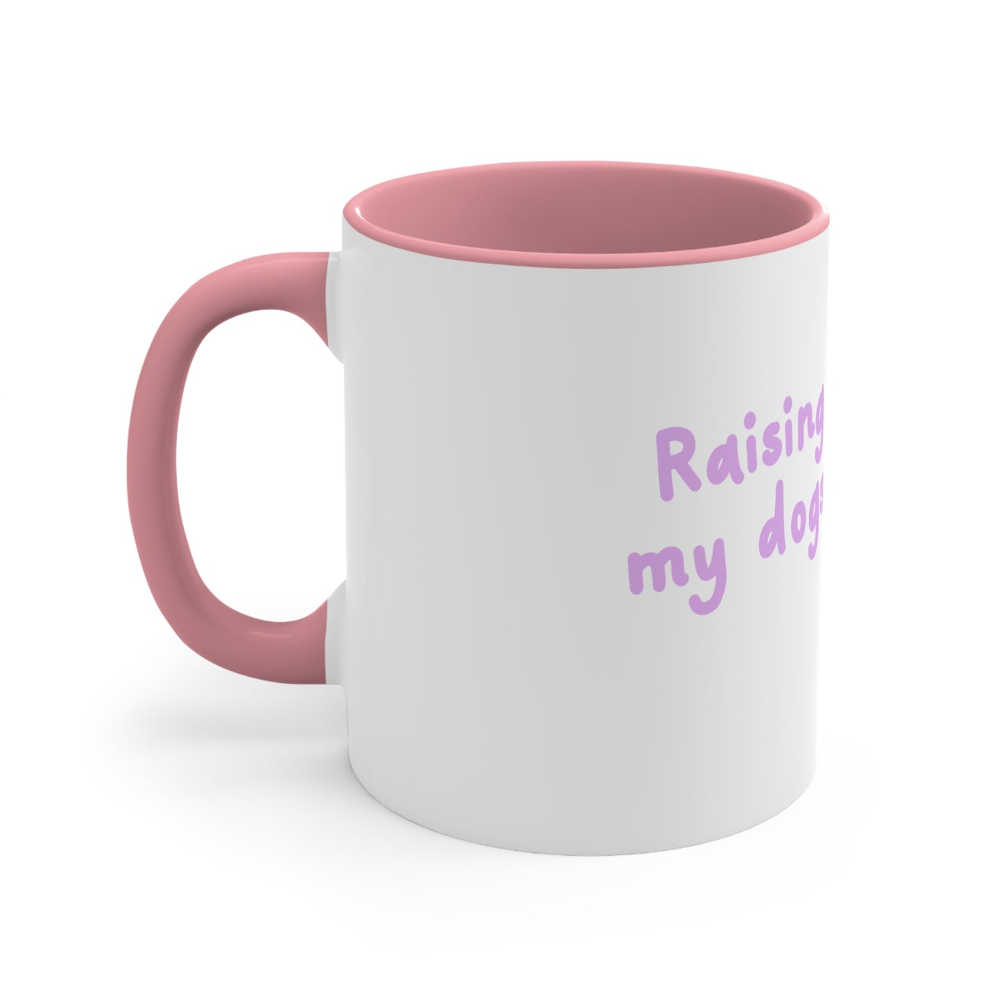 Accent Mug — "Raising My Dogs" Cute Pet Lover Coffee Mug (11oz)