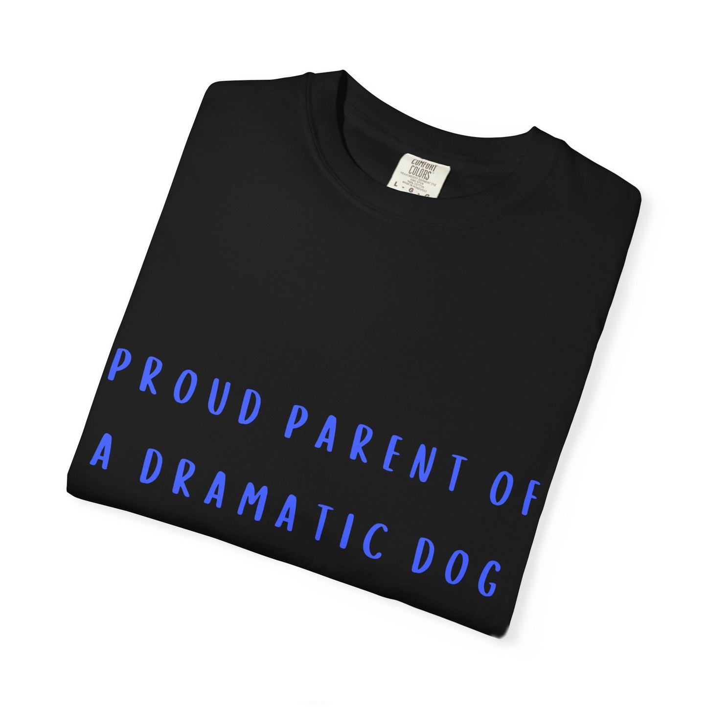 Proud Parent of a Dramatic Dog T-Shirt