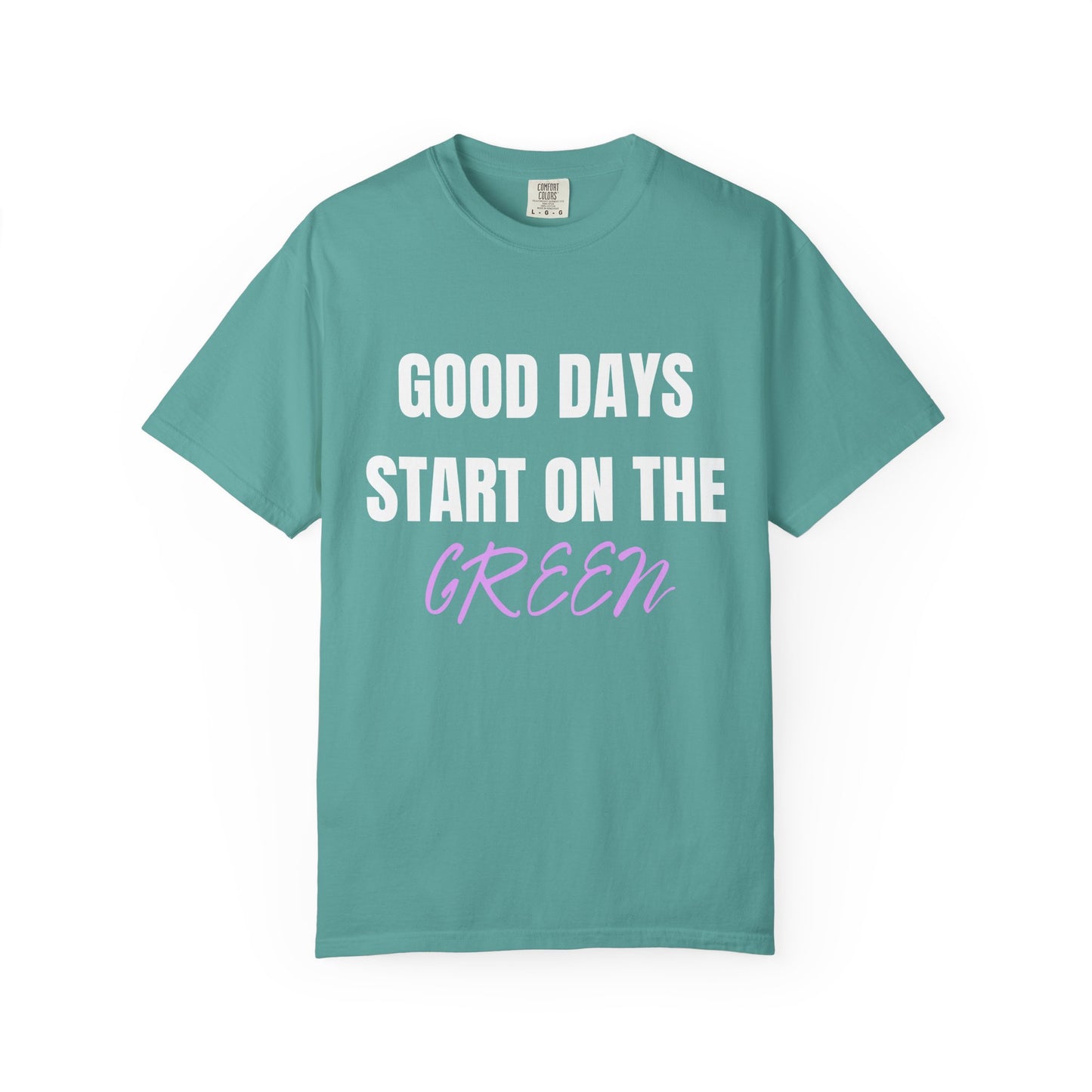 Good Days Start on the Green- Golf Tee