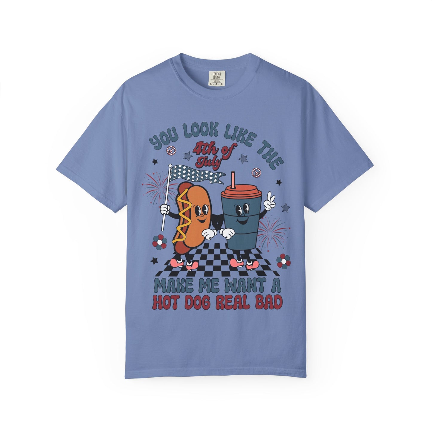 4th of July Hot Dog & Drink Graphic T‑Shirt — "You Look Like the 4th of July Make Me Want a Hot Dog Real Bad"