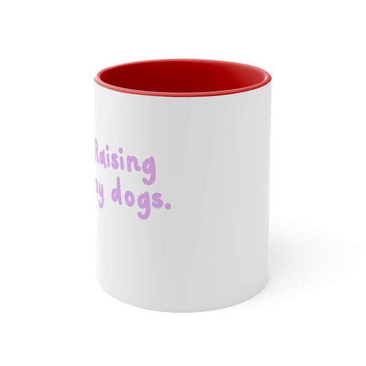 Accent Mug — "Raising My Dogs" Cute Pet Lover Coffee Mug (11oz)