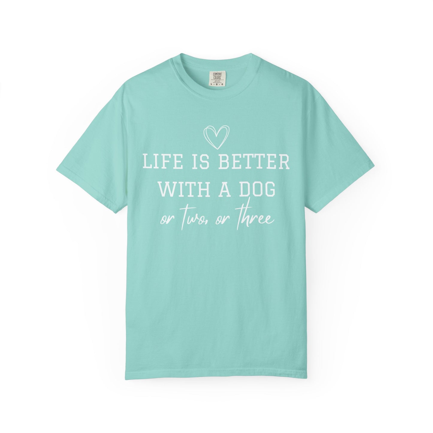 Dog Lover T-Shirt — "Life Is Better With A Dog or Two or Three" Graphic Tee