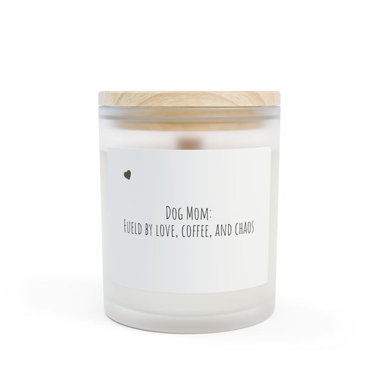 Dog Mom Candle - Frosted Glass 11oz "Fueled by Love, Coffee, and Chaos"