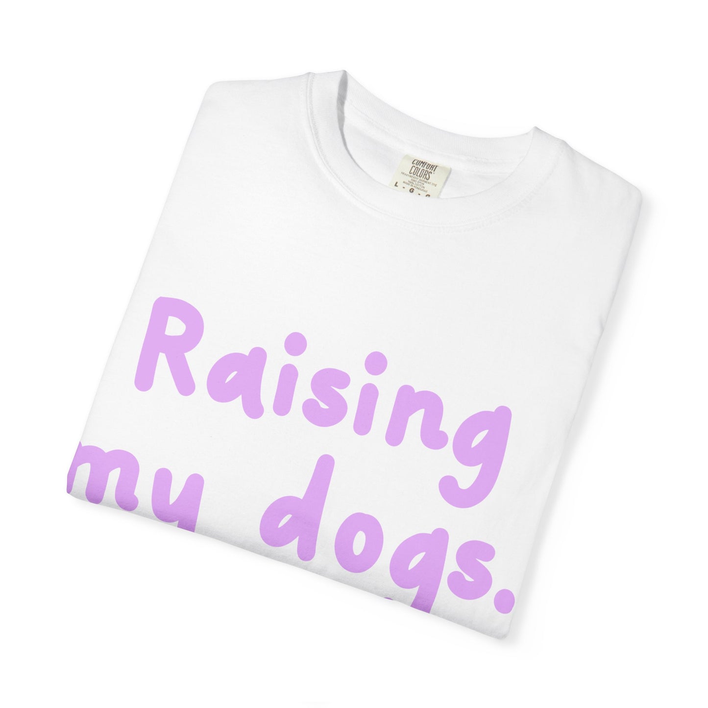 Raising My Dogs T-Shirt — Cute Pastel Dog Mom Tee