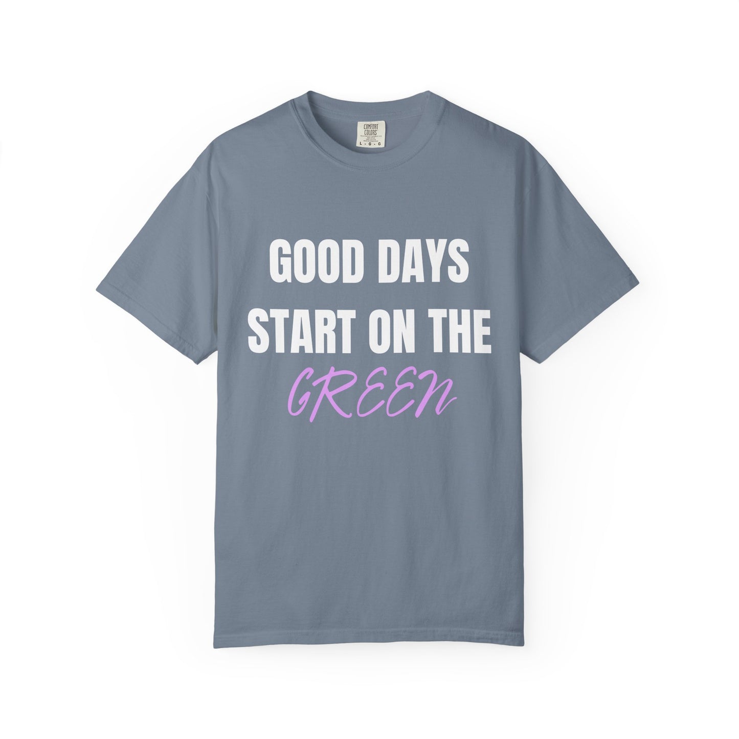 Good Days Start on the Green- Golf Tee