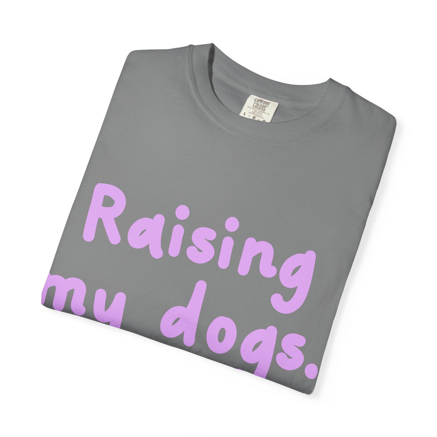 Raising My Dogs T-Shirt — Cute Pastel Dog Mom Tee