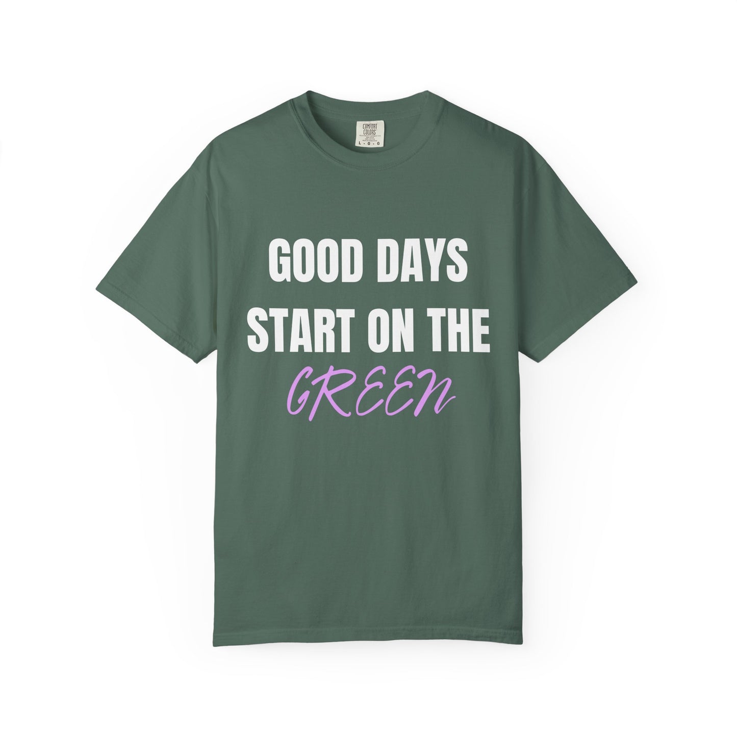 Good Days Start on the Green- Golf Tee