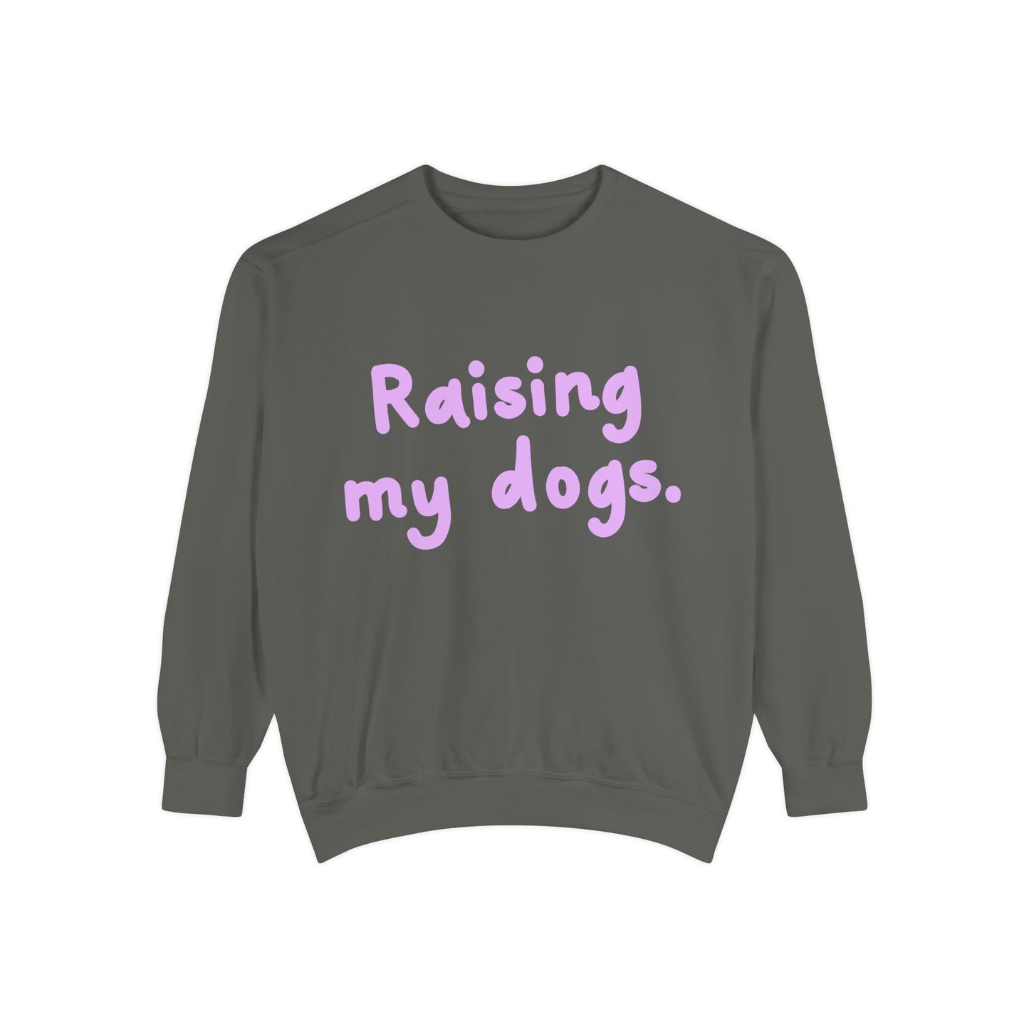 Raising My Dogs Sweatshirt — Cute Pet Lover Crewneck