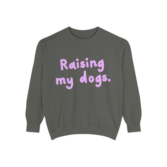 Raising My Dogs Sweatshirt — Cute Pet Lover Crewneck