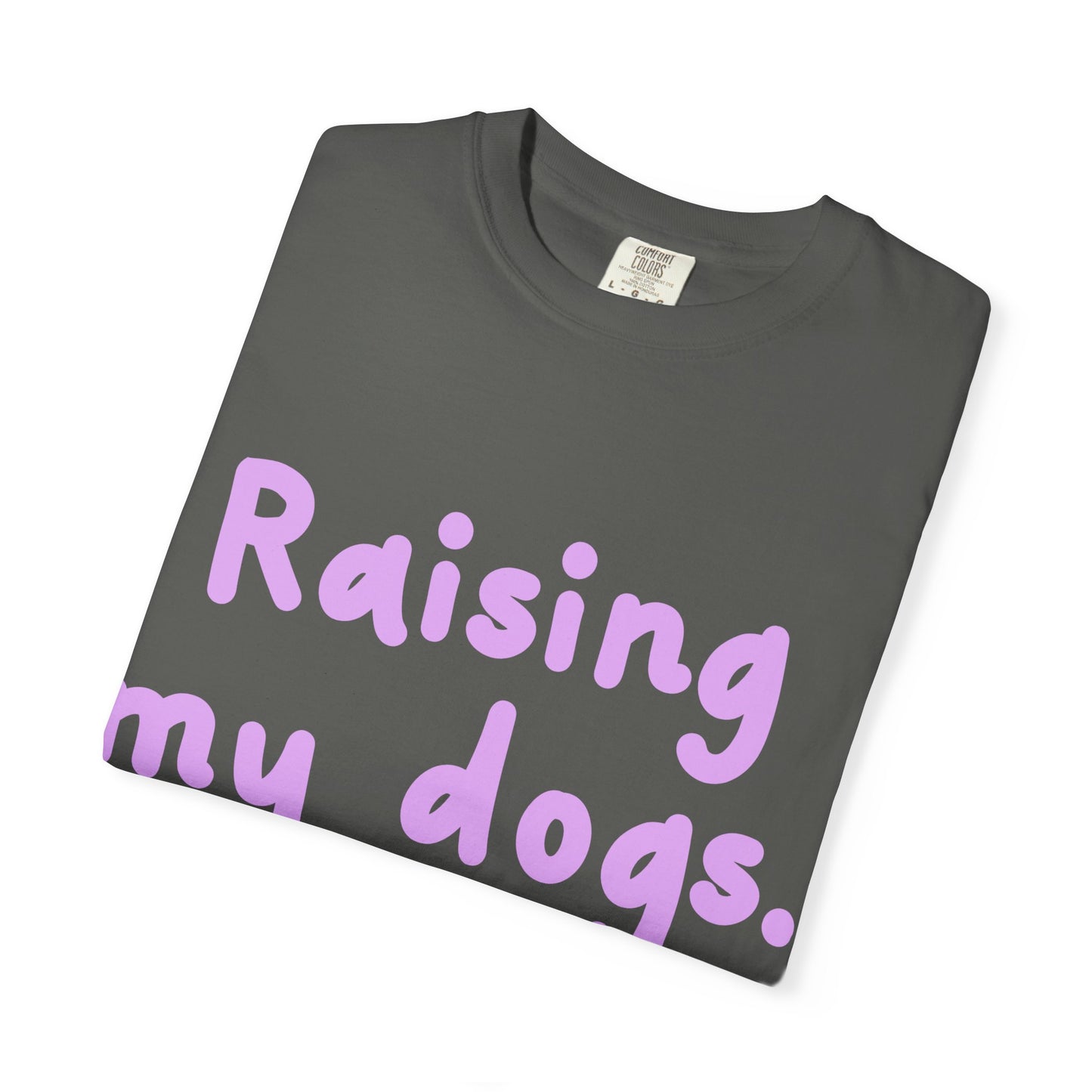 Raising My Dogs T-Shirt — Cute Pastel Dog Mom Tee