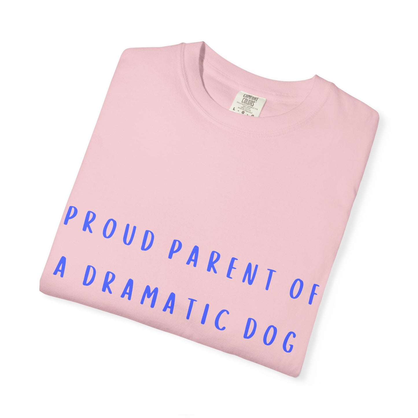 Proud Parent of a Dramatic Dog T-Shirt