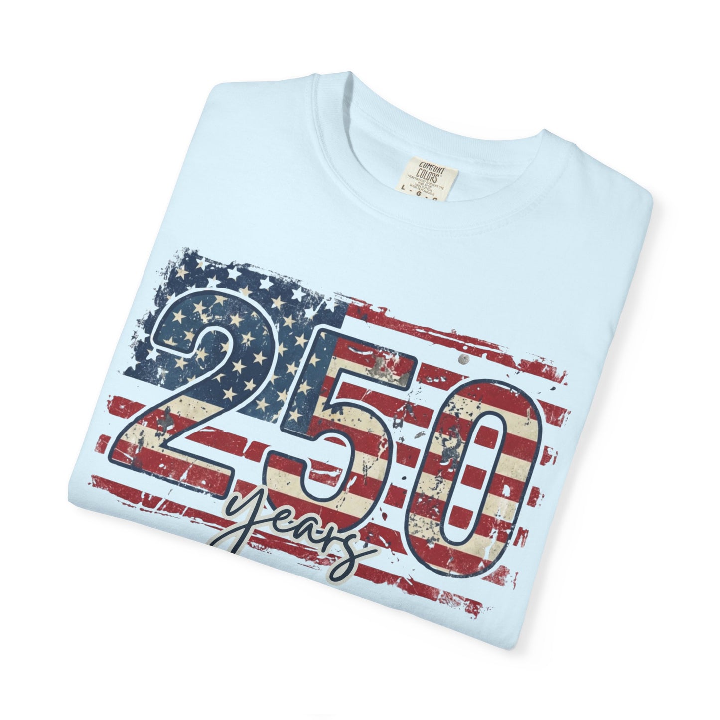 250 Years American Flag T-Shirt- Fourth of July Tee
