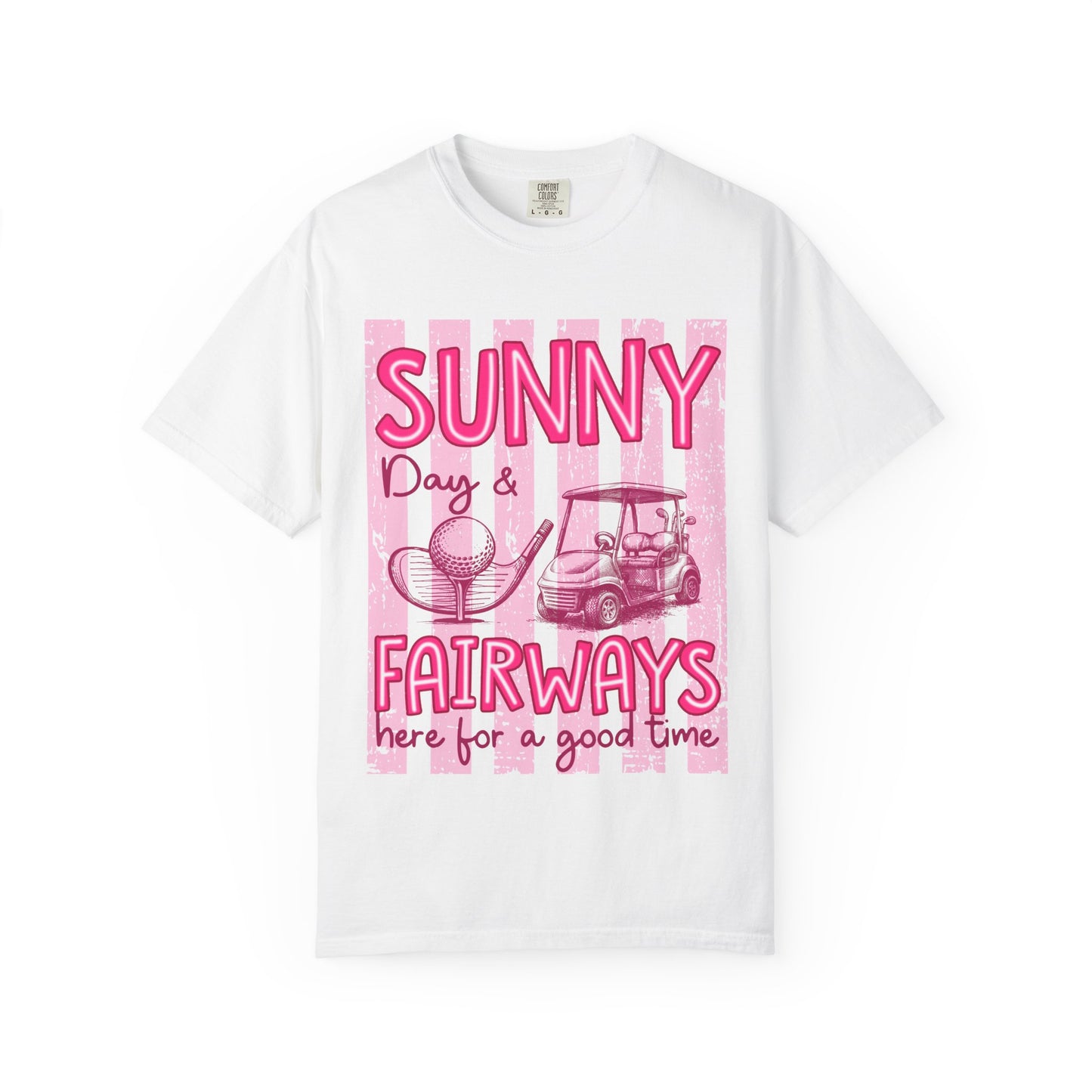 Sunny Days & Fairways Golf T-Shirt — Here for a Good Time