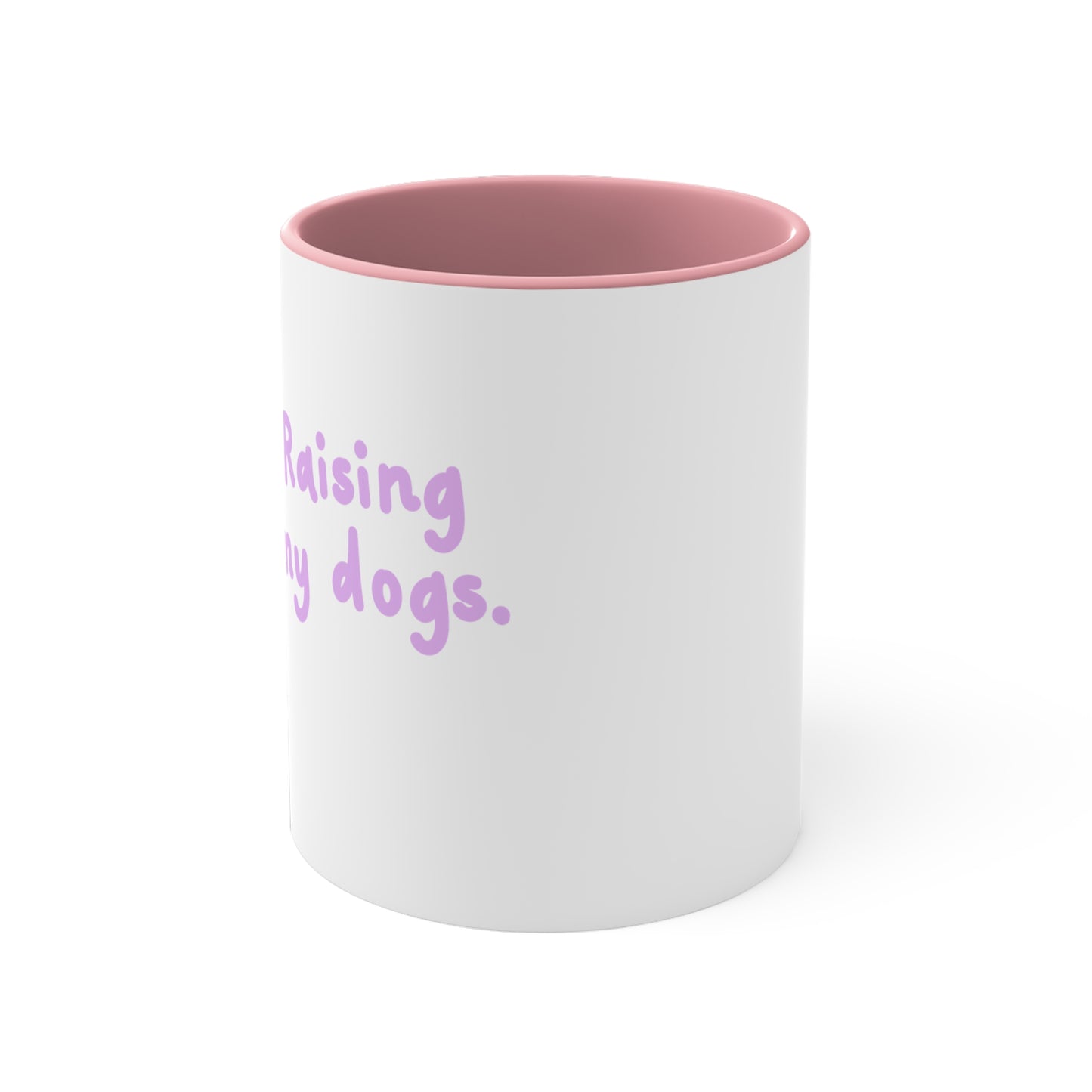Accent Mug — "Raising My Dogs" Cute Pet Lover Coffee Mug (11oz)