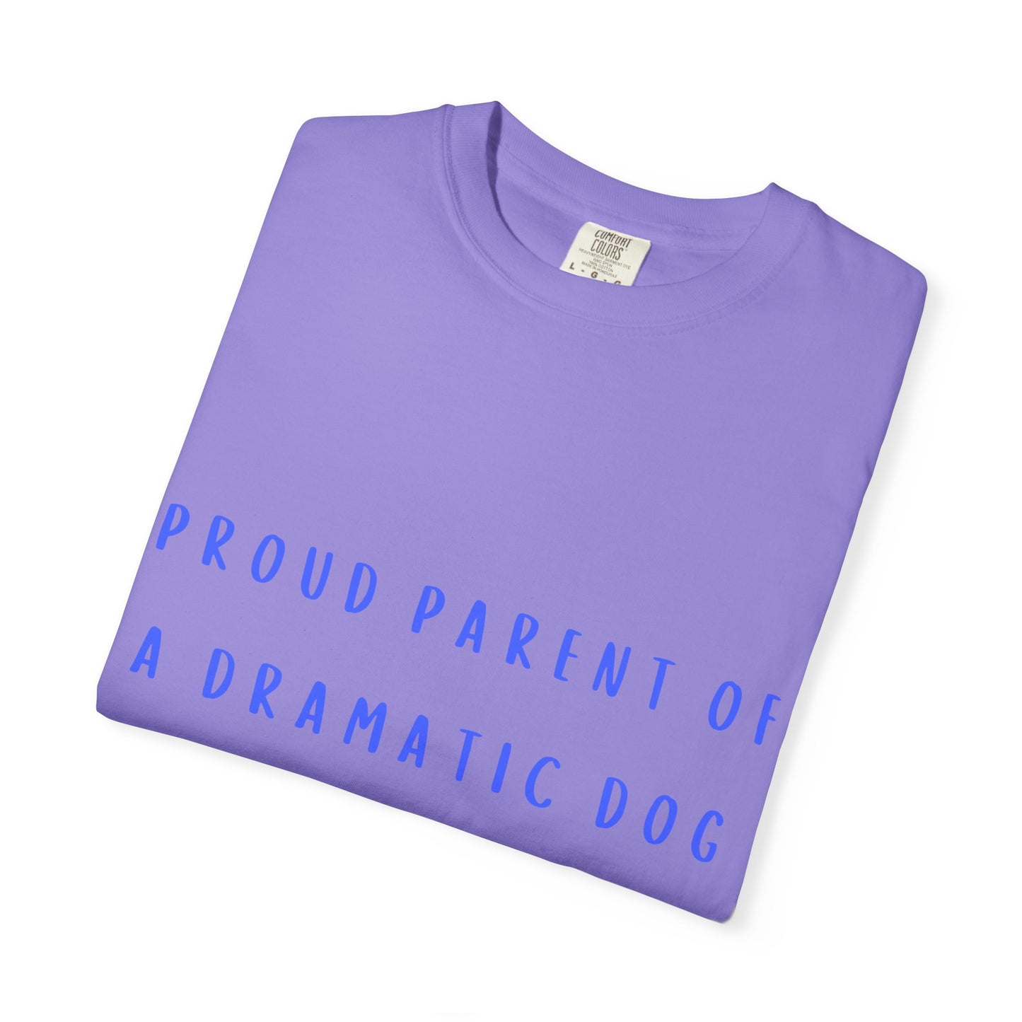 Proud Parent of a Dramatic Dog T-Shirt