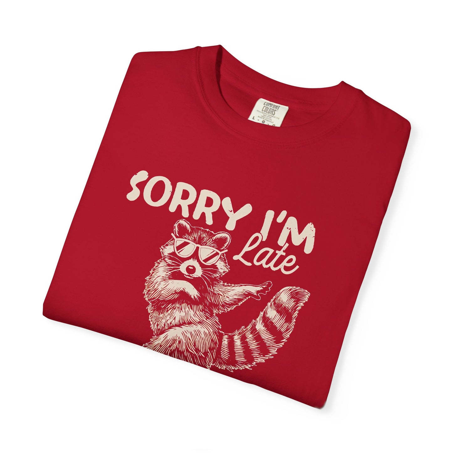 Sorry I'm Late I Was Dilly Dallying Raccoon T-Shirt