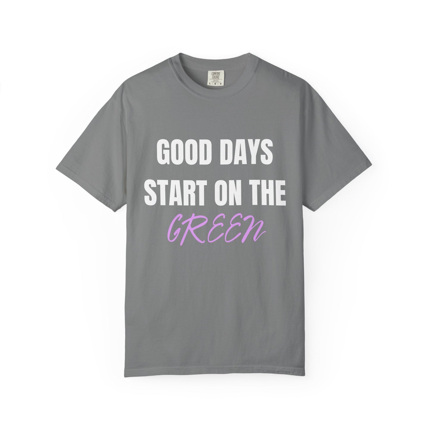 Good Days Start on the Green- Golf Tee