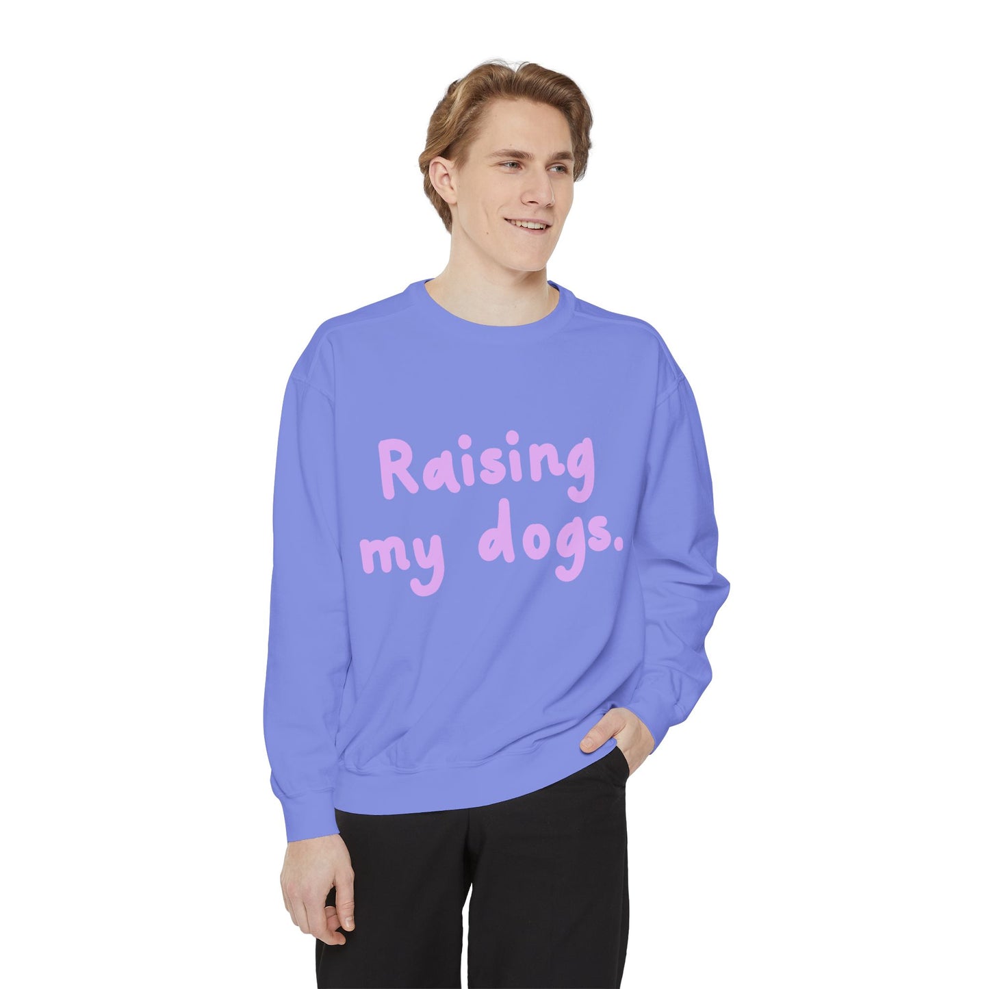 Raising My Dogs Sweatshirt — Cute Pet Lover Crewneck