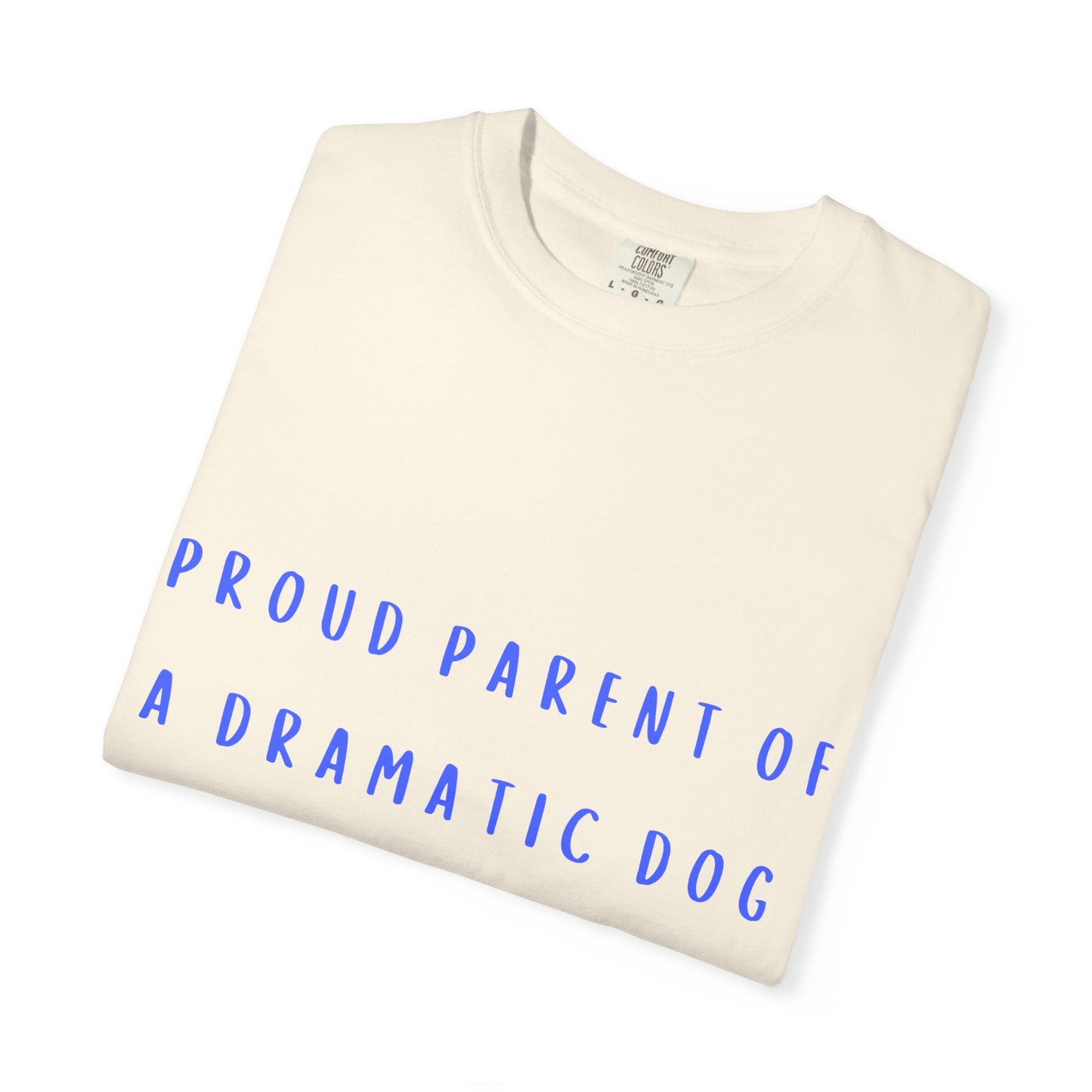 Proud Parent of a Dramatic Dog T-Shirt