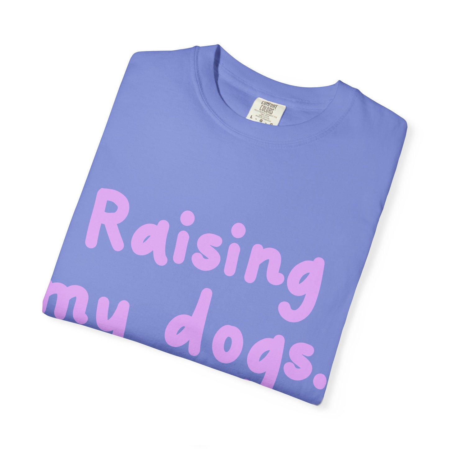 Raising My Dogs T-Shirt — Cute Pastel Dog Mom Tee