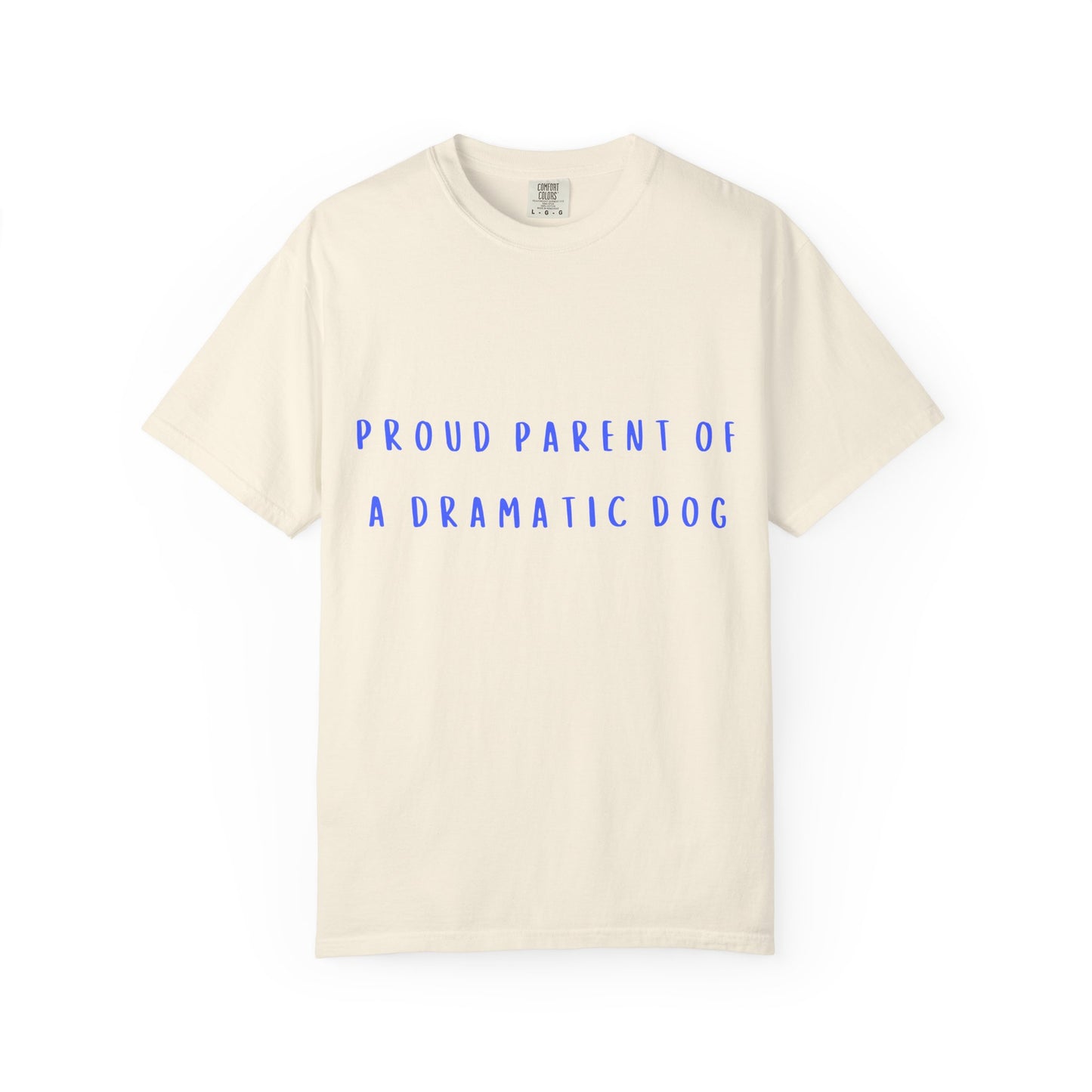Proud Parent of a Dramatic Dog T-Shirt